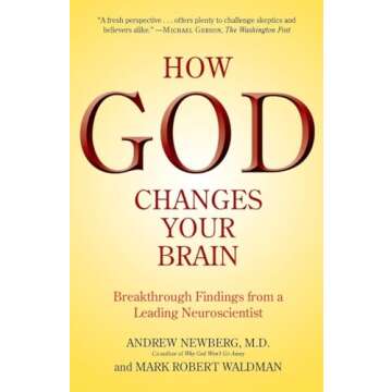 How God Changes Your Brain: Breakthrough Findings from a Leading Neuroscientist