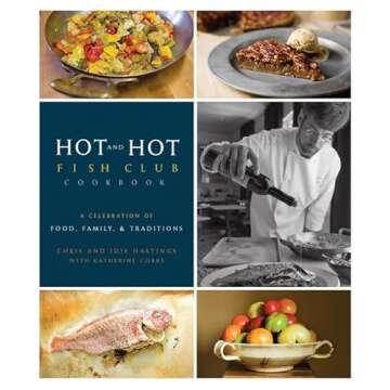 Hot and Hot Fish Club Cookbook: A Celebration of Food, Family, and Traditions