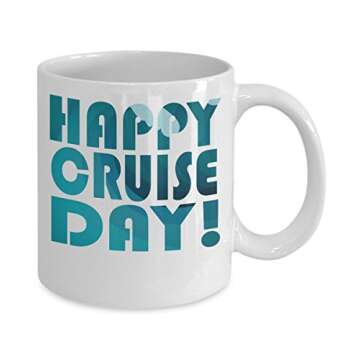 Cruise Ship Coffee Mug - Happy Day - Vacation Themed Gifts - 11 oz Ceramic Cup