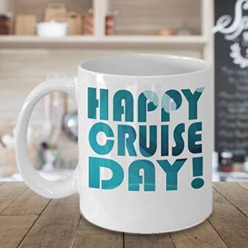 Cruise Ship Coffee Mug - Happy Day - Vacation Themed Gifts - 11 oz Ceramic Cup