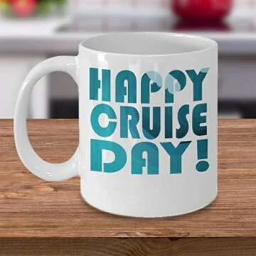 Cruise Ship Coffee Mug - Happy Day - Vacation Themed Gifts - 11 oz Ceramic Cup