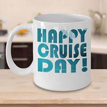 Cruise Ship Coffee Mug - Happy Day - Vacation Themed Gifts - 11 oz Ceramic Cup