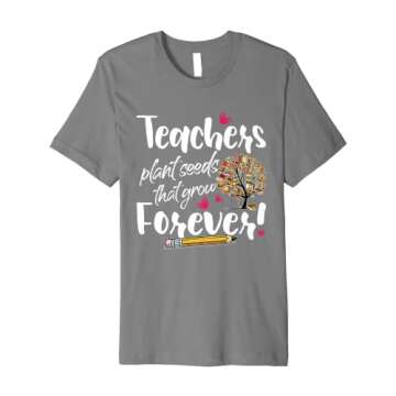Teacher Gift - Teachers Plant Seeds That Grow Forever School Premium T-Shirt