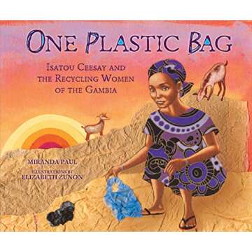One Plastic Bag: Isatou Ceesay and the Recycling Women of the Gambia (Millbrook Picture Books)