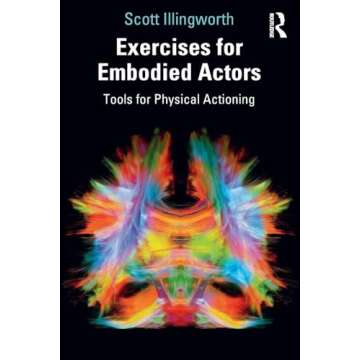 Exercises for Embodied Actors: Tools for Physical Actioning
