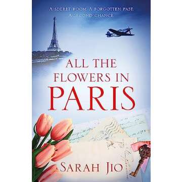 All the Flowers in Paris: The captivating and unforgettable wartime read you don't want to miss!