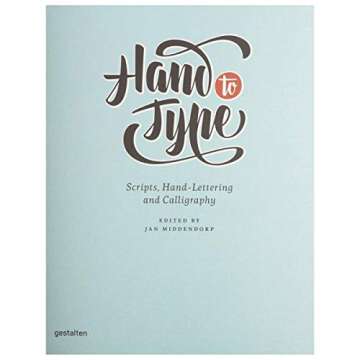 Hand to Type: Scripts, Hand-Lettering and Calligraphy