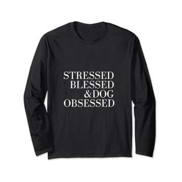 STRESSED BLESSED & DOG OBSESSED Long Sleeve T-Shirt