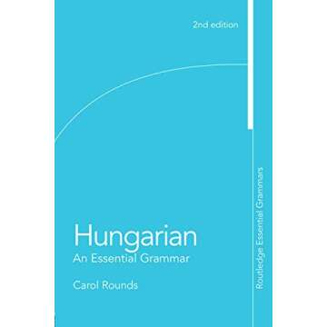 Hungarian: An Essential Grammar - Your Guide to Mastering Hungarian Language