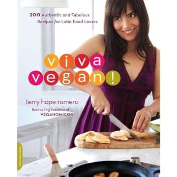 Viva Vegan!: 200 Authentic and Fabulous Recipes for Latin Food Lovers