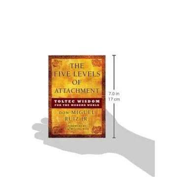 The Five Levels of Attachment: Toltec Wisdom for the Modern World (Toltec Mastery Series)