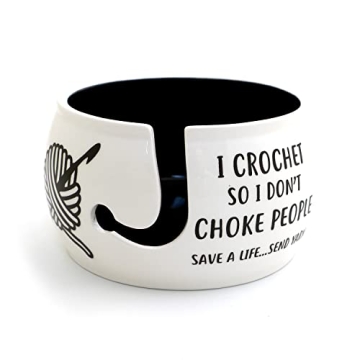 I Crochet So I Don't Choke People Yarn Bowl - Creative Piece by Lorrie Veasey