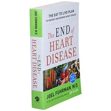 The End of Heart Disease: The Eat to Live Plan to Prevent and Reverse Heart Disease (Eat for Life)