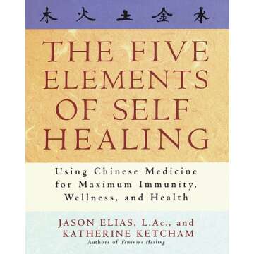 The Five Elements of Self-Healing: Your Guide to Wellness and Immunity