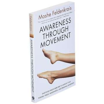 Awareness Through Movement: Easy-to-Do Health Exercises to Improve Your Posture, Vision, Imagination, and Personal Awareness