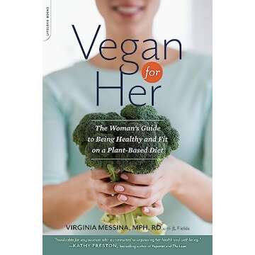 Vegan for Her: The Ultimate Guide for Women to Embrace Veganism