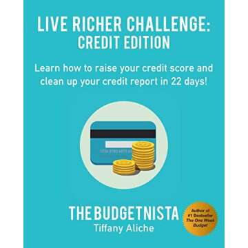 Live Richer Challenge: Credit Edition: Learn how to raise your credit score and clean up your credit report in 22 days!