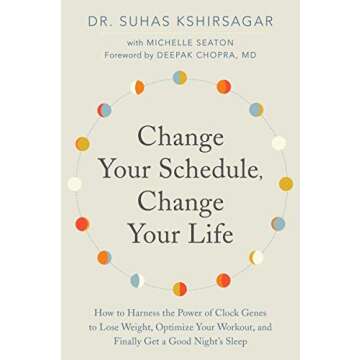 Change Your Schedule, Change Your Life: How to Harness the Power of Clock Genes to Lose Weight, Opti...