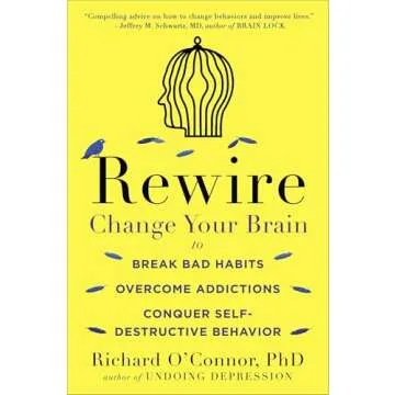 Rewire: Change Your Brain to Break Bad Habits, Overcome Addictions, Conquer Self-Destructive Behavio...