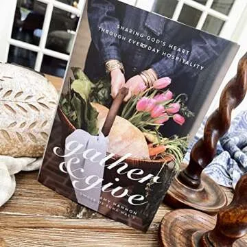 Gather and Give: Sharing God’s Heart Through Everyday Hospitality