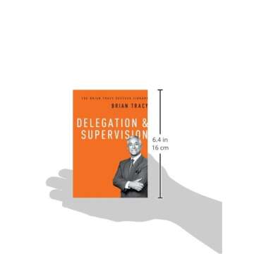 Delegation & Supervision (The Brian Tracy Success Library)