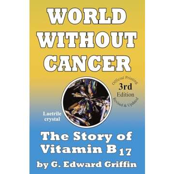 World Without Cancer; The Story of Vitamin B17