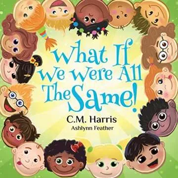 What If We Were All The Same!: A Children's Rhyming Book About Diversity