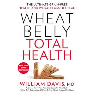 Wheat Belly Total Health: The Ultimate Grain-Free Health and Weight-Loss Life Plan