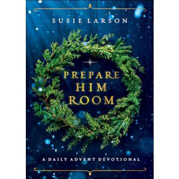 Prepare Him Room: A Daily Advent Devotional