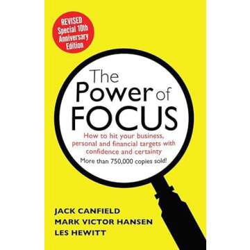 The Power of Focus Tenth Anniversary Edition: How to Hit Your Business, Personal and Financial Targe...