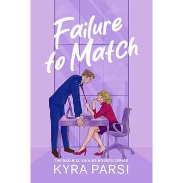 Failure to Match: An Enemies to Lovers Billionaire Matchmaker Romance (Bad Billionaire Bosses Book 2...