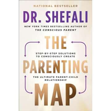The Parenting Map: Step-by-Step Solutions to Consciously Create the Ultimate Parent-Child Relationsh...
