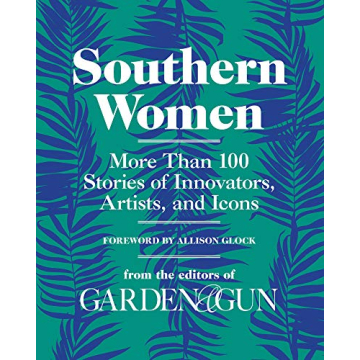Southern Women: Celebrating Over 100 Influential Figures in Art, Innovation, and Culture