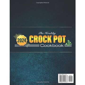 The Healthy Crock Pot Cookbook 2024: 2000+ Days of Foolproof, Quick and Tasty Slow Cooker Recipes to...