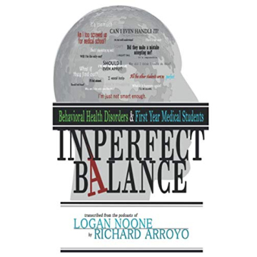 IMPERFECT BALANCE: Behavioral Health Disorders & First Year Medical Students - A Comprehensive Guide