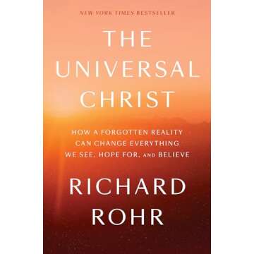 The Universal Christ by Richard Rohr - A Transformative Exploration of Faith and Existence
