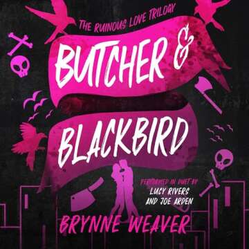 Butcher & Blackbird: The Ruinous Love Trilogy, Book 1 - An Unforgettable Journey