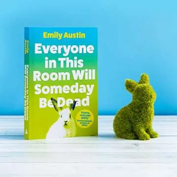 Everyone in This Room Will Someday Be Dead Novel