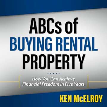ABC's of Buying a Rental Property: Unlock Financial Freedom in 5 Years