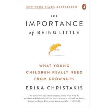 The Importance of Being Little: What Young Children Really Need from Grownups