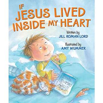 If Jesus Lived Inside My Heart - Inspiring Christian Gift Book