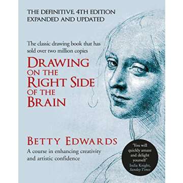 Unleash Your Creativity with Betty Edwards' Drawing on the Right Side of the Brain