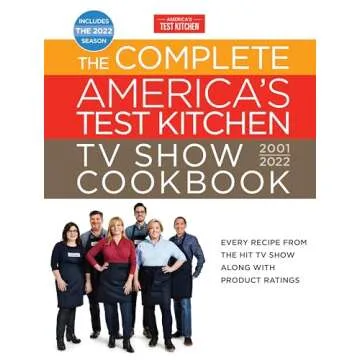 The Complete America’s Test Kitchen TV Show Cookbook 2001–2022: Every Recipe from the Hit TV Sho...