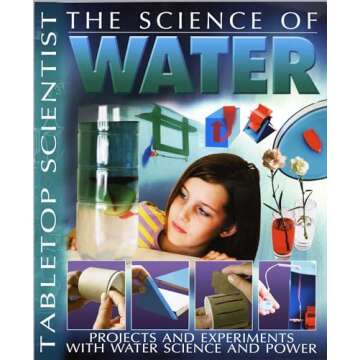 Tabletop Scientist -- The Science of Water: Projects and Experiments with Water Science and Power (D...
