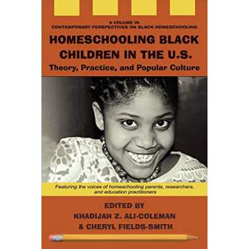 Homeschooling Black Children in the U.S.: Theory, Practice, and Popular Culture (Contemporary Perspectives on Black Homeschooling)