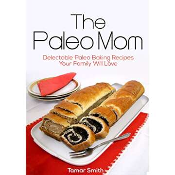 The Paleo Mom: Delectable Paleo Paking Recipes Your Family Will Love