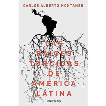 Las raíces torcidas de América Latina (Ensayo) (Spanish Edition)