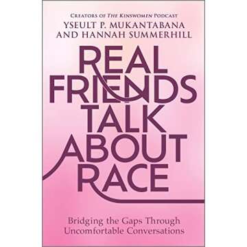 Real Friends Talk About Race: Bridging the Gaps Through Uncomfortable Conversations