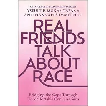 Real Friends Talk About Race: Bridging the Gaps Through Uncomfortable Conversations