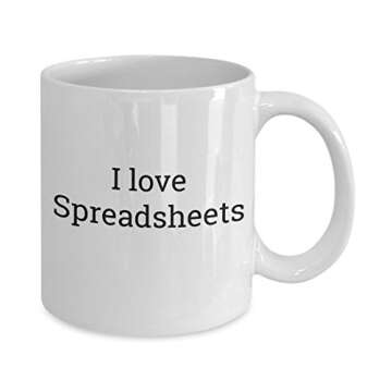 I love spreadsheets - For Office Finance Worker HR Boss Manager - Coffee Tea Mug, 11oz, White